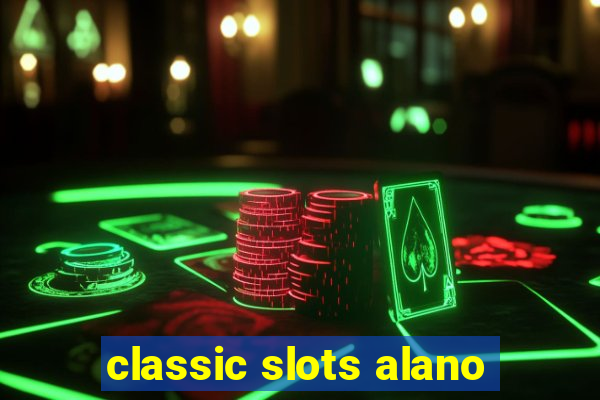 classic slots alano